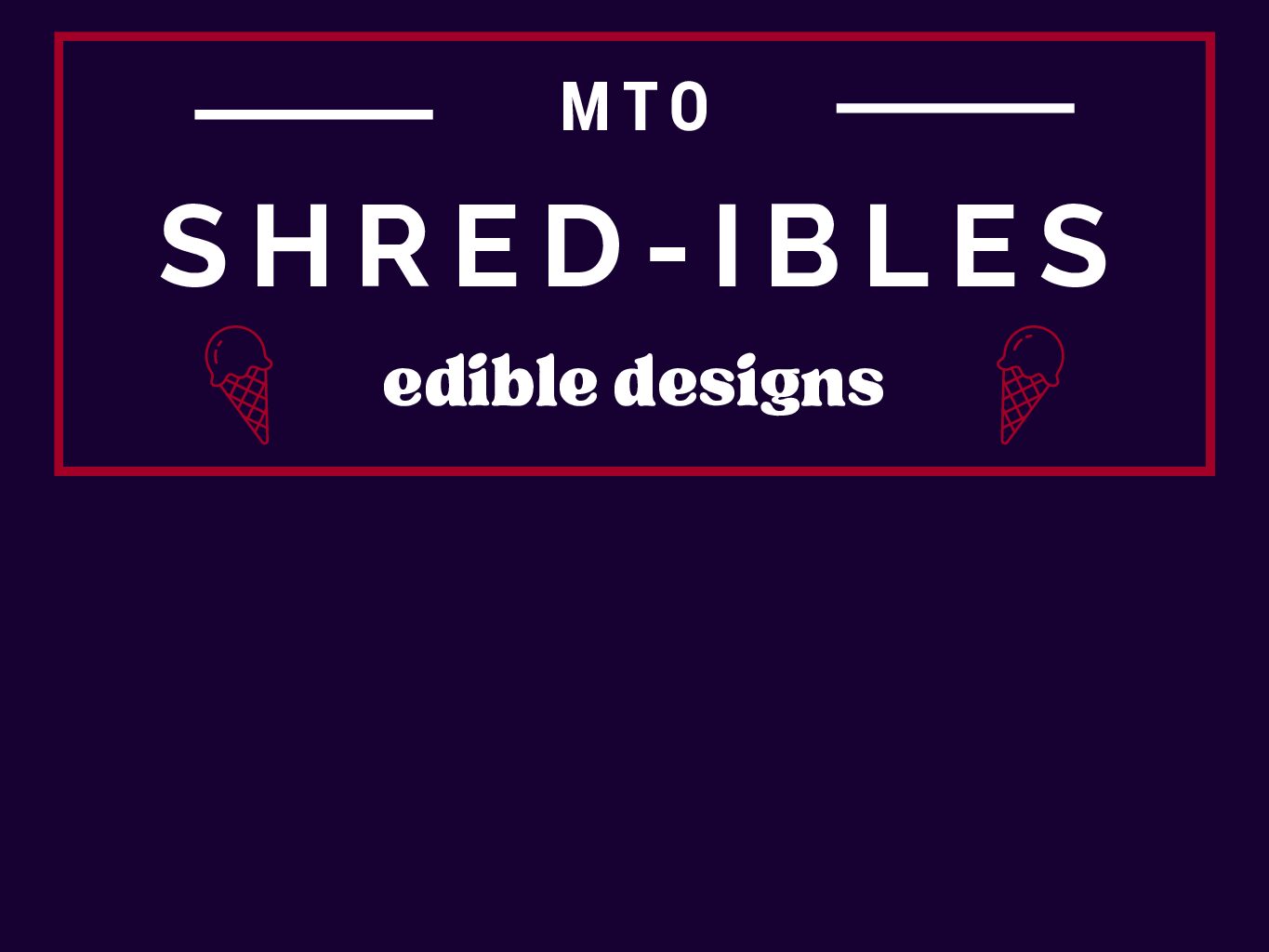 Shred-ibles